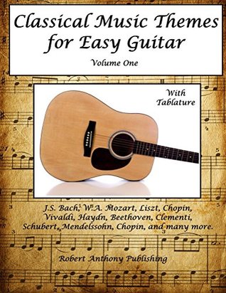 [64786] ~Full^ #Download% Classical Music Themes for Easy Guitar (Classical Music Themes for Guitar Book 1) - Robert Anthony !PDF!