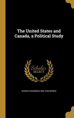 [a8a4d] #F.u.l.l.~ %D.o.w.n.l.o.a.d# The United States and Canada, a Political Study - George MacKinnon Wrong ~ePub^