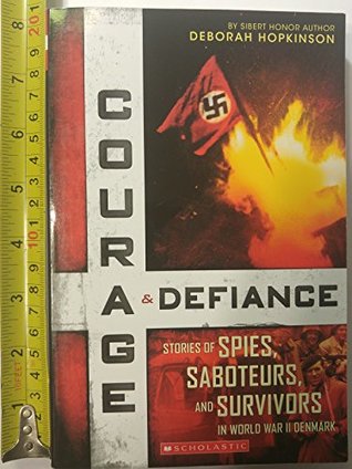 [240e2] %Read% ~Online~ Courage & Defiance: Stories of Spies, Saboteurs, and Survivors in World War II Denmark - Deborah Hopkinson %ePub@