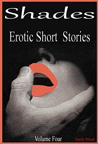 42429] ~D.o.w.n.l.o.a.d^ SHADES 4: Erotic Short Stories: Volume Four (The SHADES Series) - Emily Ward %PDF#