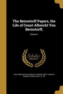[76d16] @F.u.l.l.! *D.o.w.n.l.o.a.d^ The Bernstorff Papers, the Life of Count Albrecht Von Bernstorff;; Volume 1 - Karl Ringhoffer @PDF^