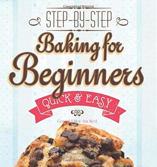 [82e71] !Download~ Baking for Beginners: Step-by-Step, Quick &â Easy (Quick & Easy, Proven Recipes) - Gina Steer @PDF!