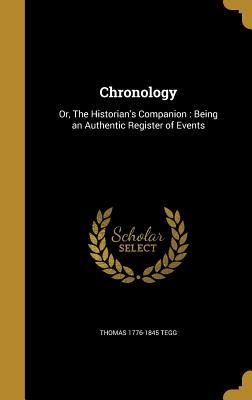 [2d890] @F.u.l.l.% ^D.o.w.n.l.o.a.d~ Chronology: Or, the Historian's Companion: Being an Authentic Register of Events - Thomas Tegg #PDF#