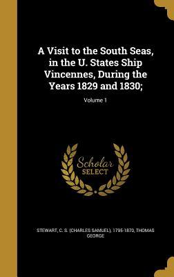 [9e7cc] *Full* ^Download* A Visit to the South Seas, in the U. States Ship Vincennes, During the Years 1829 and 1830;; Volume 1 - Thomas George *ePub*