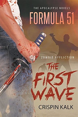 [4cf7a] !R.e.a.d@ The Apocalypse Novels Formula 51, Zombie Affliction: The First Wave - Crispin Kalk ~P.D.F@