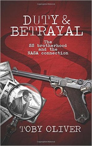 [7ca63] #R.e.a.d% ~O.n.l.i.n.e^ Duty and Betrayal: The SS Brotherhood and the NASA connection - Toby Oliver ~e.P.u.b*