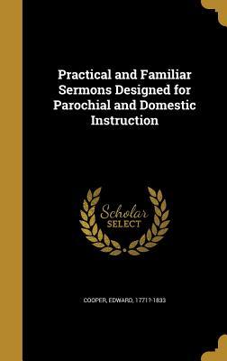 f16b9] #D.o.w.n.l.o.a.d@ Practical and Familiar Sermons Designed for Parochial and Domestic Instruction - Edward 1771?-1833 Cooper ~PDF#