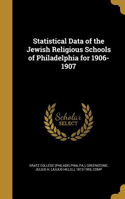 af2e4] #D.o.w.n.l.o.a.d~ Statistical Data of the Jewish Religious Schools of Philadelphia for 1906-1907 - Pa ) Gratz College (Philadelphia #PDF@