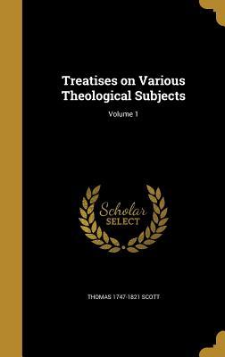 [f81d2] %Full% ^Download@ Treatises on Various Theological Subjects; Volume 1 - Thomas Scott ^P.D.F!