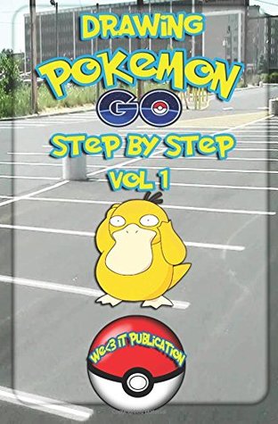 [bf823] @R.e.a.d@ ^O.n.l.i.n.e~ Drawing Pokemon GO Step by Step Vol 1: How to Draw Pokemon Character like Psyduck, Sandshrew, Vulpix and Others (Pokemon Art Book Series) (Volume 4) - We3it Publication !e.P.u.b@