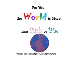 [7957b] *Read! #Online% For You, the World is More than Pink or Blue: A Smart Baby Book (Smart Baby Books 1) - Jennifer Graham *P.D.F*