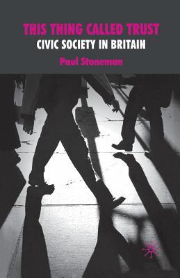 [d2edc] %Read~ ^Online^ This Thing Called Trust: Civic Society in Britain - Paul Stoneman @PDF^