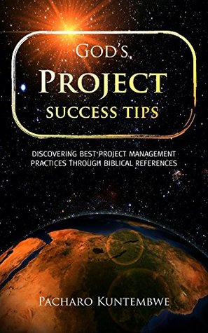 [e0713] *Full@ %Download^ God's Project Success Tips: Discovering Best Project Management Practices Through Biblical References - Pacharo Kuntembwe !e.P.u.b%