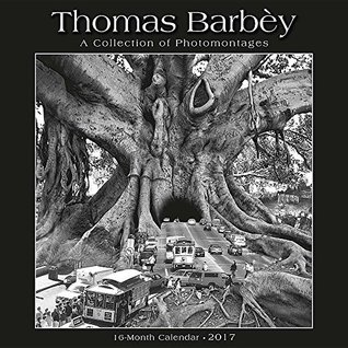 [ff9b8] !R.e.a.d* #O.n.l.i.n.e% Thomas Barbéy: A Collection of Photomontages 2017 Wall Calendar - Thomas Barbèy %e.P.u.b*