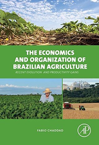 [410f1] @Download% The Economics and Organization of Brazilian Agriculture: Recent Evolution and Productivity Gains - Fabio Chaddad @PDF%
