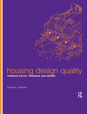 [49421] !Full* !Download~ Housing Design Quality: Through Policy, Guidance and Review - Matthew Carmona *P.D.F*