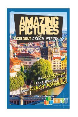 [c90ea] ^Read! Amazing Pictures and Facts about Czech Republic: The Most Amazing Fact Book for Kids about Czech Republic - Mina Kelly !ePub%