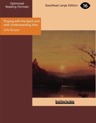 [b37cf] ^F.u.l.l.@ @D.o.w.n.l.o.a.d# Praying with the Spirit and with Understanding Also - John Bunyan %ePub!