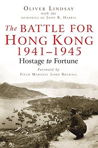 87d63] #D.o.w.n.l.o.a.d^ The Battle For Hong Kong 1941-1945: Hostage to Fortune - Oliver Lindsay ~P.D.F#