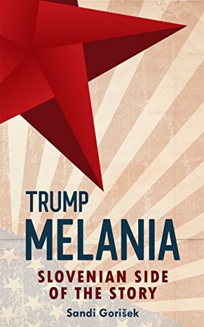 [b63a0] ~F.u.l.l.^ ^D.o.w.n.l.o.a.d# Melania Trump: The Slovenian Side of the Story - Sandi Gorisek !ePub~