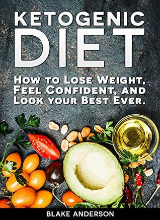 [028d4] *Read~ ~Online^ Ketogenic Diet: How to Lose Weight, Feel Confident, and Look your Best Ever.: (Low carb. recipes for ketogenic cleanse and keto clarity) - Blake Anderson %e.P.u.b~