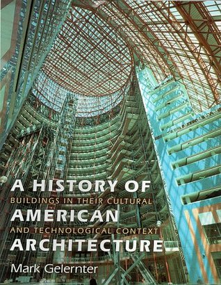 e3fcf] %D.o.w.n.l.o.a.d% A History of American Architecture: Buildings in Their Cultural and Technological Context - Mark Gelernter *e.P.u.b!