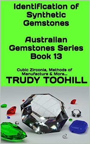 [16a21] !R.e.a.d! Identification of Synthetic Gemstones Australian Gemstones Series Book 13: Cubic Zirconia, Methods of Manufacture & More - Trudy Toohill ~ePub#