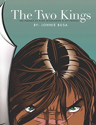 d2c61] ~D.o.w.n.l.o.a.d^ The Two Kings: THE PARABLE OF KING MITHRIDATES - Johnie Busa ~e.P.u.b*