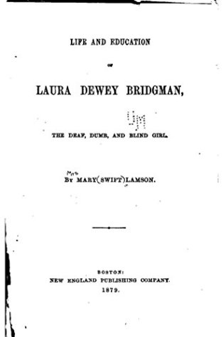 [d78ee] #Download* Life and education of Laura Dewey Bridgman, the deaf, dumb, and blind girl - Mary Swift Lamson @P.D.F~