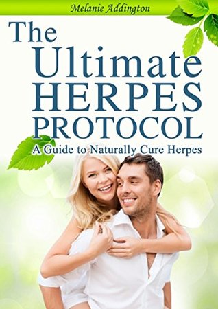 [80854] ^Download! The Ultimate Herpes Protocol - A Guid to Naturally Cure Herpes: Get Rid of Herpes - Melani Addington *ePub*