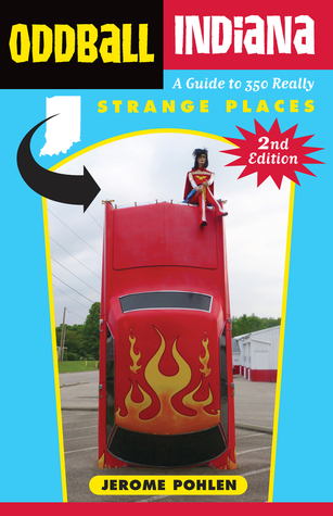 [ed851] ~Full! *Download% Oddball Indiana: A Guide to 350 Really Strange Places - Jerome Pohlen @PDF@