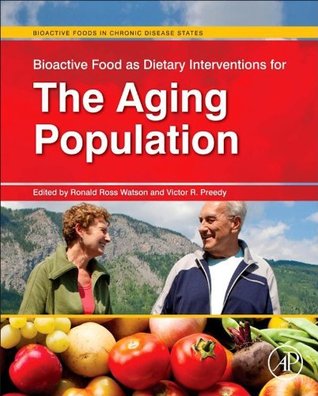 [86350] *Read^ Bioactive Food as Dietary Interventions for the Aging Population: Bioactive Foods in Chronic Disease States - Ronald Ross Watson !ePub#