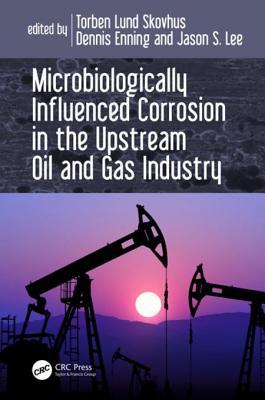 [db74a] @R.e.a.d* Microbiologically Influenced Corrosion in the Upstream Oil and Gas Industry - Torben Lund Skovhus ^P.D.F*