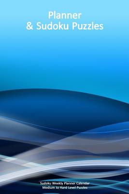 [4caed] ~R.e.a.d# Sudoku Weekly Planner Calendar - Medium to Hard Level Puzzles - Cover Blue Waves (6 x 9): 56 Weeks Undated Planner   112 Sudoku Puzzles (56 Medium Sudoku   56 Hard Sudoku with solutions) - Lani Carton @e.P.u.b!