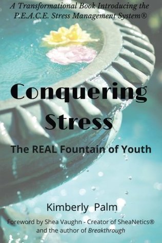 c3e8a] !D.o.w.n.l.o.a.d~ Conquering Stress: The REAL Fountain of Youth - Kimberly Palm @PDF!