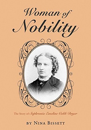 [77354] ~Full@ @Download% Woman of Nobility: The Story of Sophronia Emeline Cobb Dryer - Nina Bissett !P.D.F#