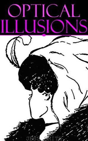 [8dcff] *Download* OPTICAL ILLUSIONS TO BLOW YOUR MIND: WORLDS BEST TOP 100 VISUAL ILLUSION PICTURES (SERIES BUNDLE COMPLETE COLLECTION Book 2) - Jess Smith #P.D.F*