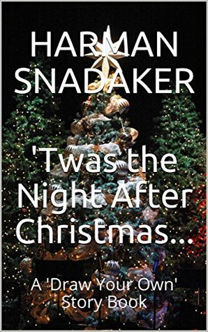 [cfb00] @Read~ 'Twas the Night After Christmas: A 'Draw Your Own' Story Book - Harman Snadaker !PDF@