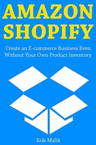 [38f9d] #R.e.a.d^ ~O.n.l.i.n.e% Amazon Shopify: Create an E-commerce Business Even Without Your Own Product Inventory (Combo Training) - Erik Malik ^PDF#