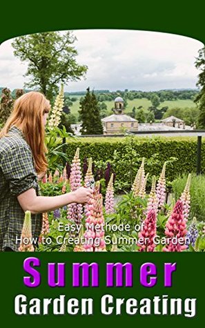 [577da] ^Download^ Summer Garden Creating: Easy Methode of How to Creating Summer Garden - Aliyah Clayton ^ePub@