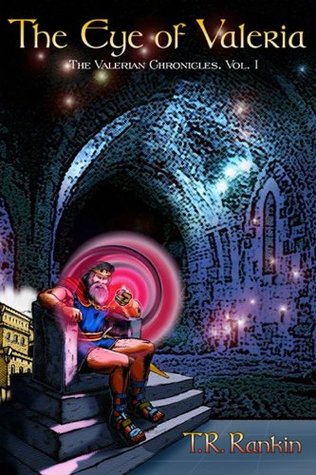 [7fe99] ~Download^ The Eye Of Valeria - The Valerian Chronicles: Volume One - T.R. Rankin #P.D.F~