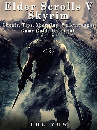 [5a547] #Read# Elder Scrolls V Skyrim Cheats, Tips, Xbox One, Walkthroughs, Game Guide Unofficial - The Yuw *PDF!