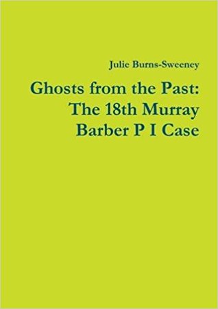 61c55] @D.o.w.n.l.o.a.d@ Ghosts from the Past: The 18th Murray Barber P I Case - Julie Burns-Sweeney ~ePub@