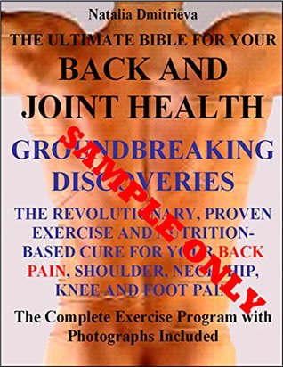 [85204] %Read~ The Ultimate Bible For Your Back and Joint Health. GROUNDBREAKING DISCOVERIES. The Revolutionary, Proven Exercise and Nutrition-Based Cure for Your Back,  Neck, Hip, Knee and Foot Pain Sample - Natalia Dmitrieva %e.P.u.b~