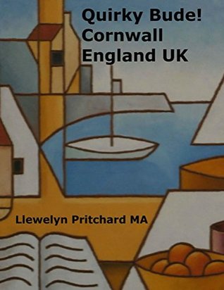 [e465f] ~R.e.a.d^ #O.n.l.i.n.e! Quirky Bude! Cornwall England UK (UK Travel and Tourism Book 6) - Llewelyn Pritchard @ePub#