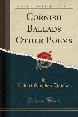 [72200] *Read^ ^Online% Cornish Ballads and Other Poems (Classic Reprint) - Robert Stephen Hawker ~PDF^