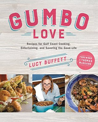 [83acb] #Read! Gumbo Love: Recipes for Gulf Coast Cooking, Entertaining, and Savoring the Good Life - Lucy Buffett %e.P.u.b*