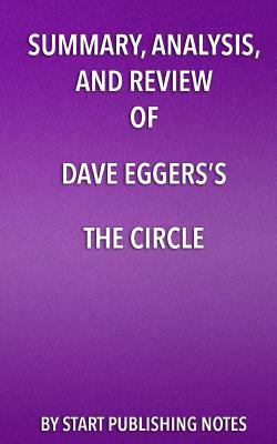 [fe7bf] #Read~ %Online~ Summary, Analysis, and Review of Dave Eggers's the Circle - Start Publishing Notes ^ePub^