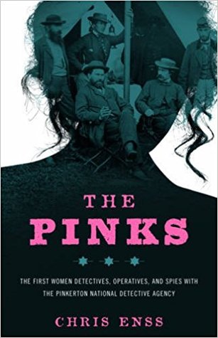 [4c00a] !Full% #Download# The Pinks: The First Women Detectives, Operatives, and Spies with the Pinkerton National Detective Agency - Chris Enss %ePub~