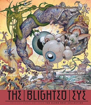[164a3] @Download^ The Blighted Eye: Original Comic Art from the Glenn Bray Collection - Glenn Bray #P.D.F*